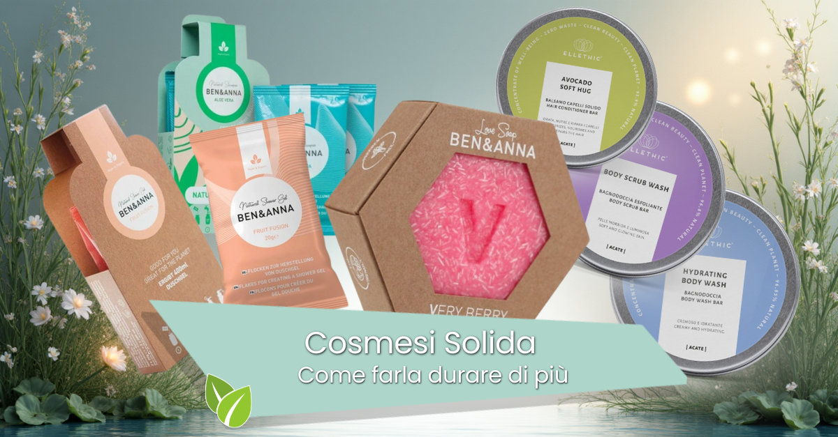 Cosmesi Solida come farla durare di più